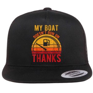 My Boat Doesnt Run On Thanks Flat Bill Trucker Hat