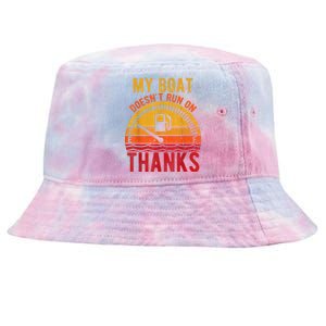 My Boat Doesnt Run On Thanks Tie-Dyed Bucket Hat