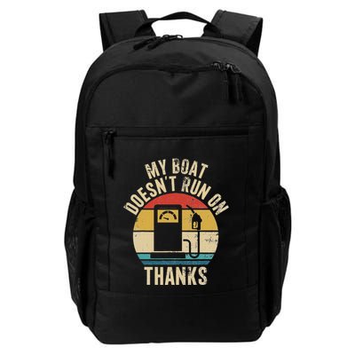 My Boat DoesnT Run On Thanks Funny Boat Owners Daily Commute Backpack