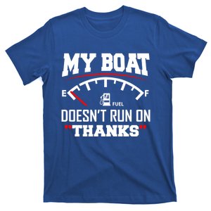 My Boat Doesnt Run On Thanks Funny Boating Gift For Family Cute Gift T-Shirt