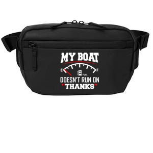 My Boat Doesnt Run On Thanks Funny Boating Gift For Family Cute Gift Crossbody Pack