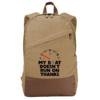 My Boat Doesn't Run On Thanks Funny Quote For Boat Owners Cotton Canvas Backpack