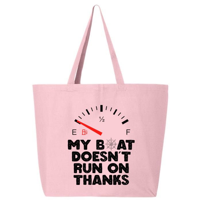 My Boat Doesn't Run On Thanks Funny Quote For Boat Owners 25L Jumbo Tote