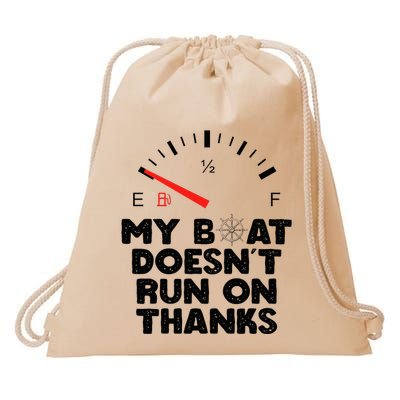 My Boat Doesn't Run On Thanks Funny Quote For Boat Owners Drawstring Bag