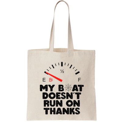 My Boat Doesn't Run On Thanks Funny Quote For Boat Owners Bag