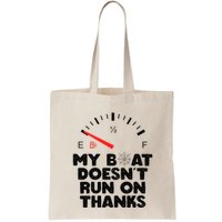 My Boat Doesn't Run On Thanks Funny Quote For Boat Owners Bag