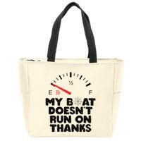 My Boat Doesn't Run On Thanks Funny Quote For Boat Owners Zip Tote Bag
