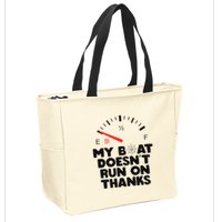 My Boat Doesn't Run On Thanks Funny Quote For Boat Owners Zip Tote Bag