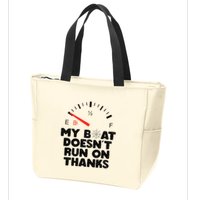 My Boat Doesn't Run On Thanks Funny Quote For Boat Owners Zip Tote Bag