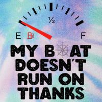 My Boat Doesn't Run On Thanks Funny Quote For Boat Owners Legacy Tie Dye Trucker Hat