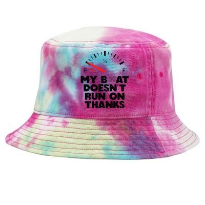 My Boat Doesn't Run On Thanks Funny Quote For Boat Owners Tie-Dyed Bucket Hat