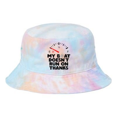 My Boat Doesn't Run On Thanks Funny Quote For Boat Owners Tie Dye Newport Bucket Hat