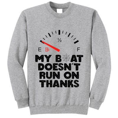 My Boat Doesn't Run On Thanks Funny Quote For Boat Owners Tall Sweatshirt