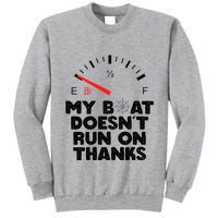 My Boat Doesn't Run On Thanks Funny Quote For Boat Owners Tall Sweatshirt