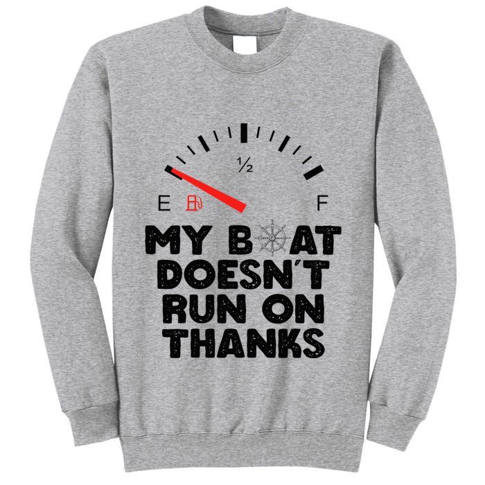 My Boat Doesn't Run On Thanks Funny Quote For Boat Owners Tall Sweatshirt