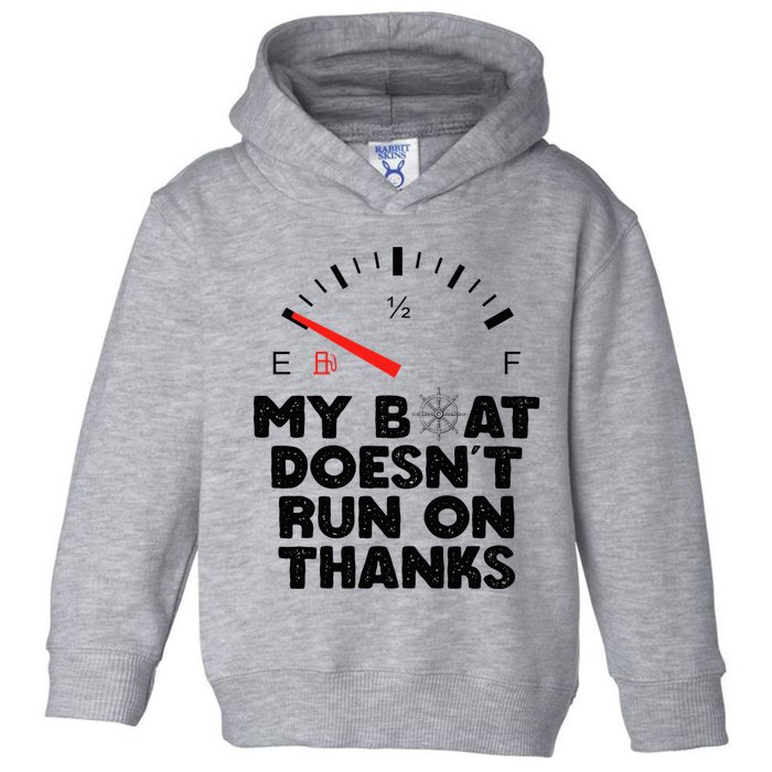 My Boat Doesn't Run On Thanks Funny Quote For Boat Owners Toddler Hoodie