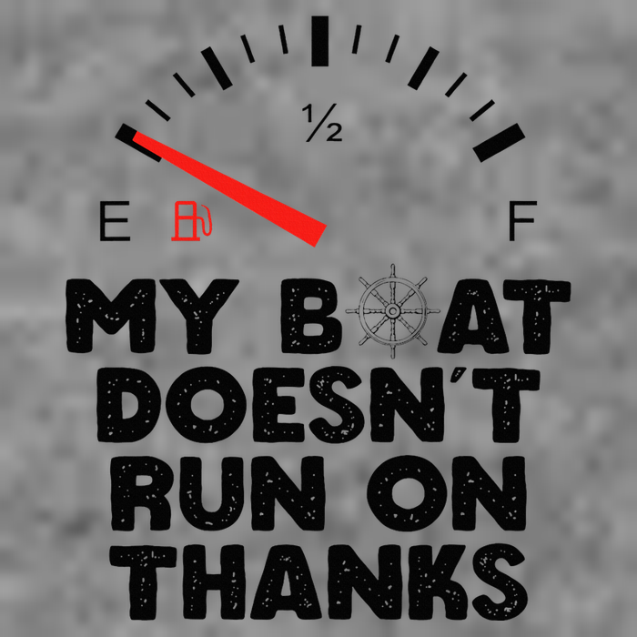 My Boat Doesn't Run On Thanks Funny Quote For Boat Owners Tall Hoodie