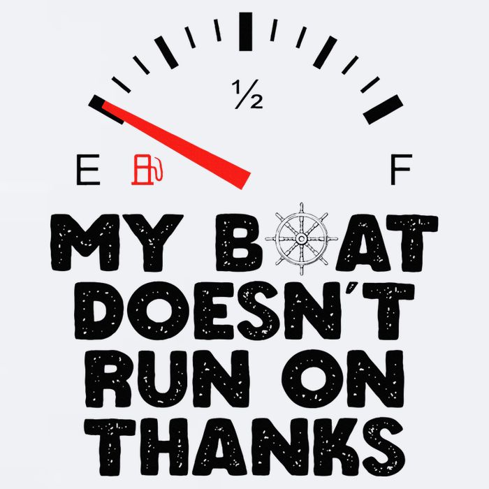 My Boat Doesn't Run On Thanks Funny Quote For Boat Owners Sueded Cloud Jersey T-Shirt