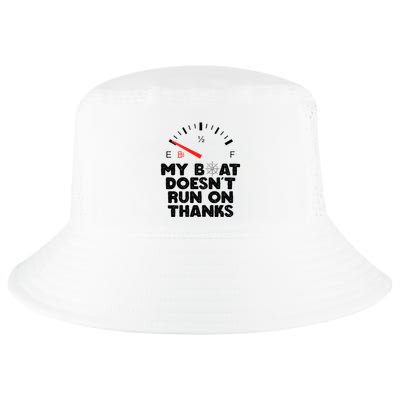 My Boat Doesn't Run On Thanks Funny Quote For Boat Owners Cool Comfort Performance Bucket Hat
