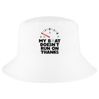 My Boat Doesn't Run On Thanks Funny Quote For Boat Owners Cool Comfort Performance Bucket Hat