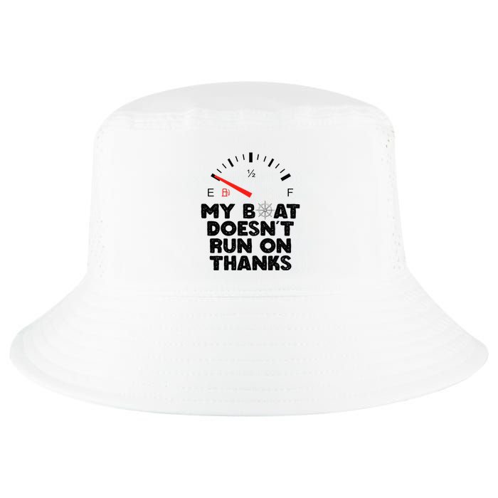 My Boat Doesn't Run On Thanks Funny Quote For Boat Owners Cool Comfort Performance Bucket Hat