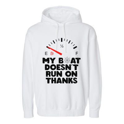 My Boat Doesn't Run On Thanks Funny Quote For Boat Owners Garment-Dyed Fleece Hoodie