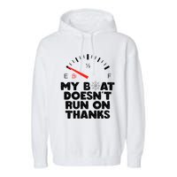 My Boat Doesn't Run On Thanks Funny Quote For Boat Owners Garment-Dyed Fleece Hoodie