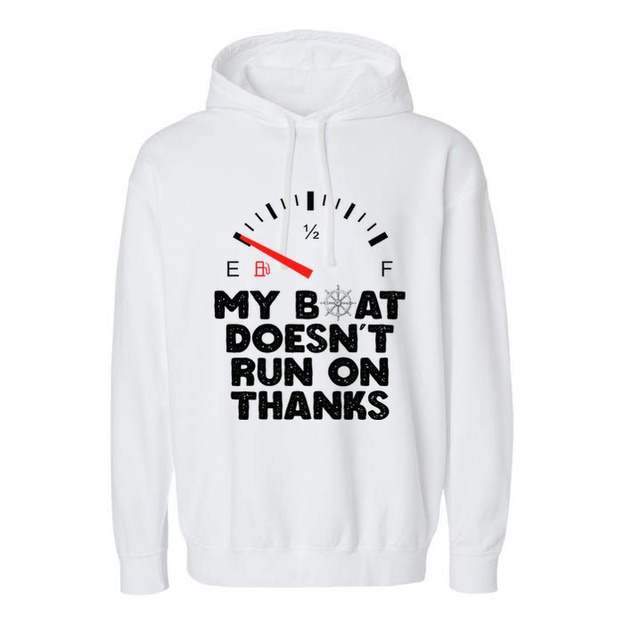 My Boat Doesn't Run On Thanks Funny Quote For Boat Owners Garment-Dyed Fleece Hoodie
