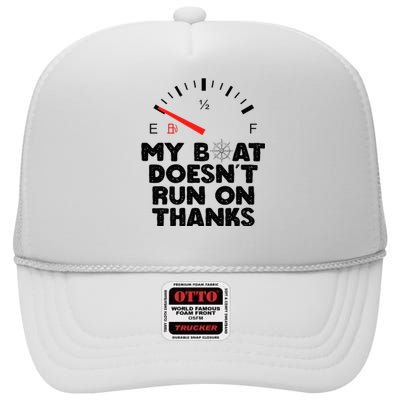 My Boat Doesn't Run On Thanks Funny Quote For Boat Owners High Crown Mesh Back Trucker Hat