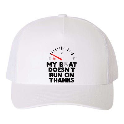 My Boat Doesn't Run On Thanks Funny Quote For Boat Owners Yupoong Adult 5-Panel Trucker Hat