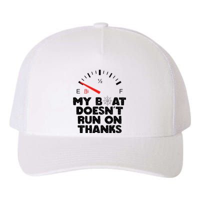 My Boat Doesn't Run On Thanks Funny Quote For Boat Owners Yupoong Adult 5-Panel Trucker Hat