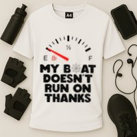 My Boat Doesn't Run On Thanks Funny Quote For Boat Owners Performance Shirt