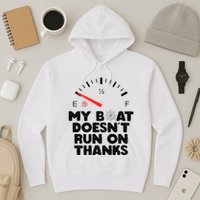 My Boat Doesn't Run On Thanks Funny Quote For Boat Owners Hoodie