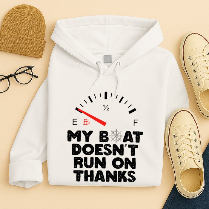 My Boat Doesn't Run On Thanks Funny Quote For Boat Owners Hoodie