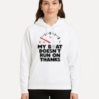 My Boat Doesn't Run On Thanks Funny Quote For Boat Owners Hoodie