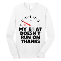 My Boat Doesn't Run On Thanks Funny Quote For Boat Owners Long Sleeve Shirt