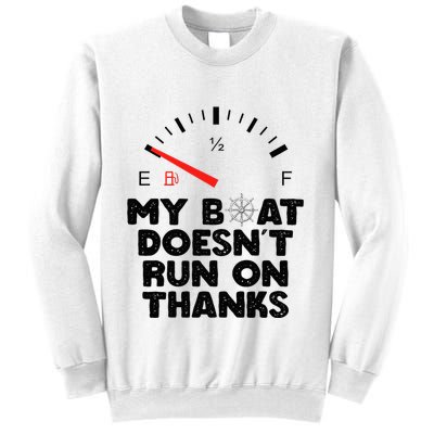 My Boat Doesn't Run On Thanks Funny Quote For Boat Owners Sweatshirt