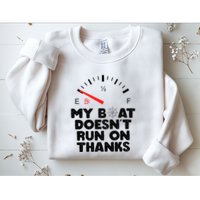 My Boat Doesn't Run On Thanks Funny Quote For Boat Owners Sweatshirt