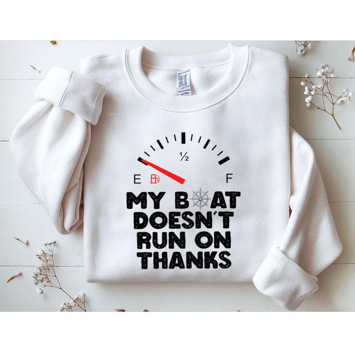 My Boat Doesn't Run On Thanks Funny Quote For Boat Owners Sweatshirt