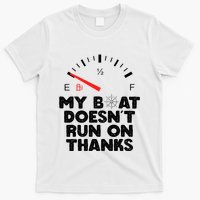 My Boat Doesn't Run On Thanks Funny Quote For Boat Owners T-Shirt
