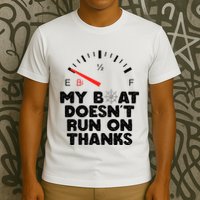 My Boat Doesn't Run On Thanks Funny Quote For Boat Owners T-Shirt