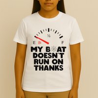 My Boat Doesn't Run On Thanks Funny Quote For Boat Owners T-Shirt