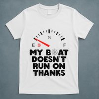 My Boat Doesn't Run On Thanks Funny Quote For Boat Owners T-Shirt