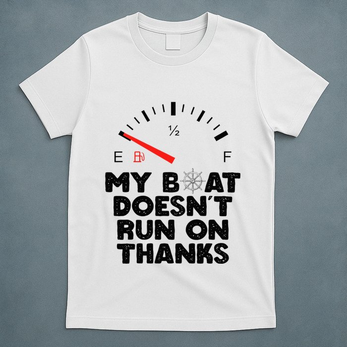 My Boat Doesn't Run On Thanks Funny Quote For Boat Owners T-Shirt