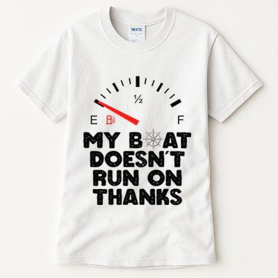 My Boat Doesn't Run On Thanks Funny Quote For Boat Owners Tall T-Shirt