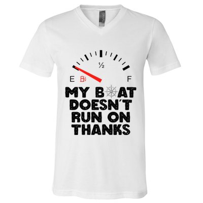 My Boat Doesn't Run On Thanks Funny Quote For Boat Owners V-Neck T-Shirt