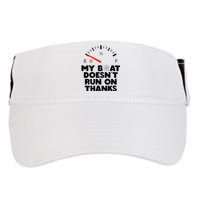 My Boat Doesn't Run On Thanks Funny Quote For Boat Owners Adult Drive Performance Visor