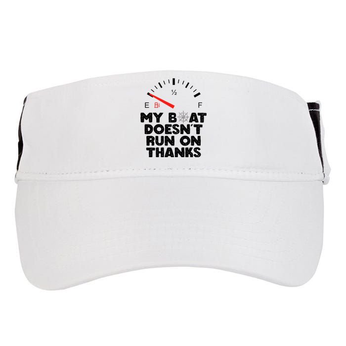 My Boat Doesn't Run On Thanks Funny Quote For Boat Owners Adult Drive Performance Visor