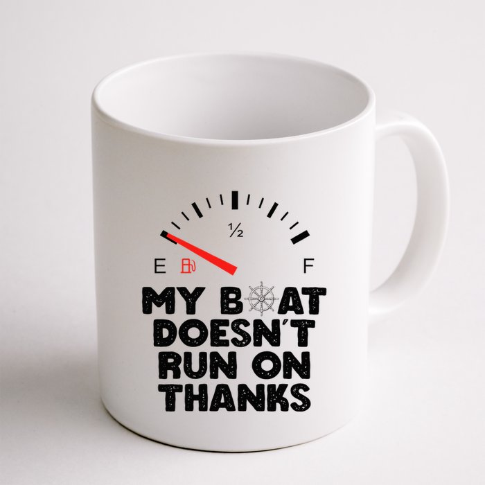 My Boat Doesn't Run On Thanks Funny Quote For Boat Owners Mug