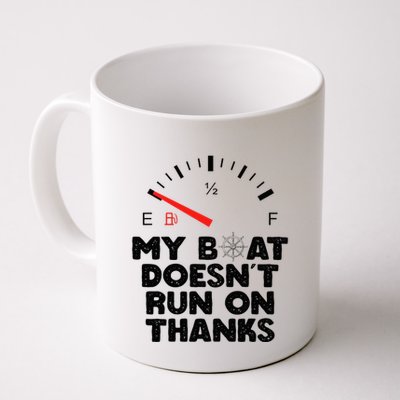 My Boat Doesn't Run On Thanks Funny Quote For Boat Owners Mug